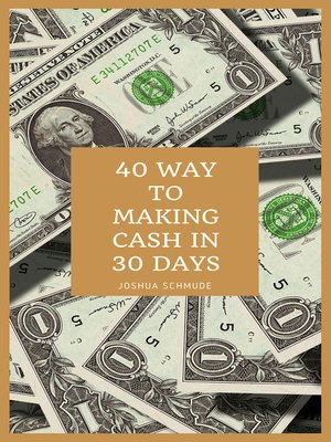 cover image of 40 Ways to Making Cash In 30 Days